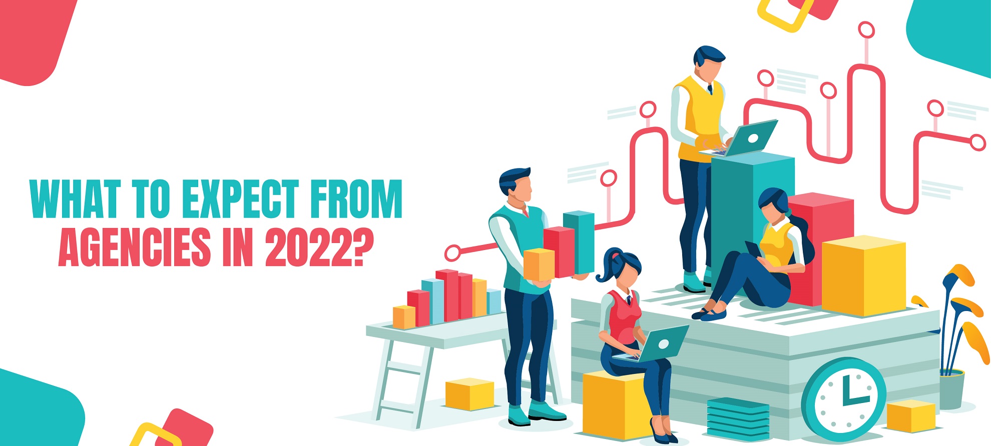 What to Expect from Agencies in 2022?